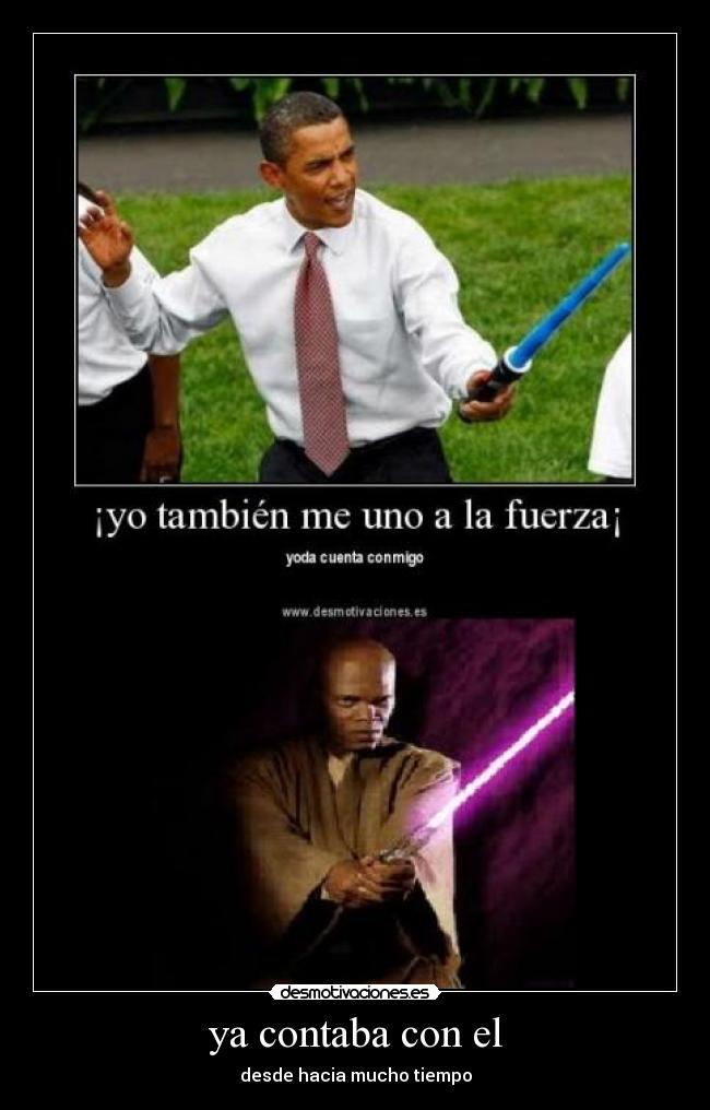 ya contaba con el - desde hacia mucho tiempo