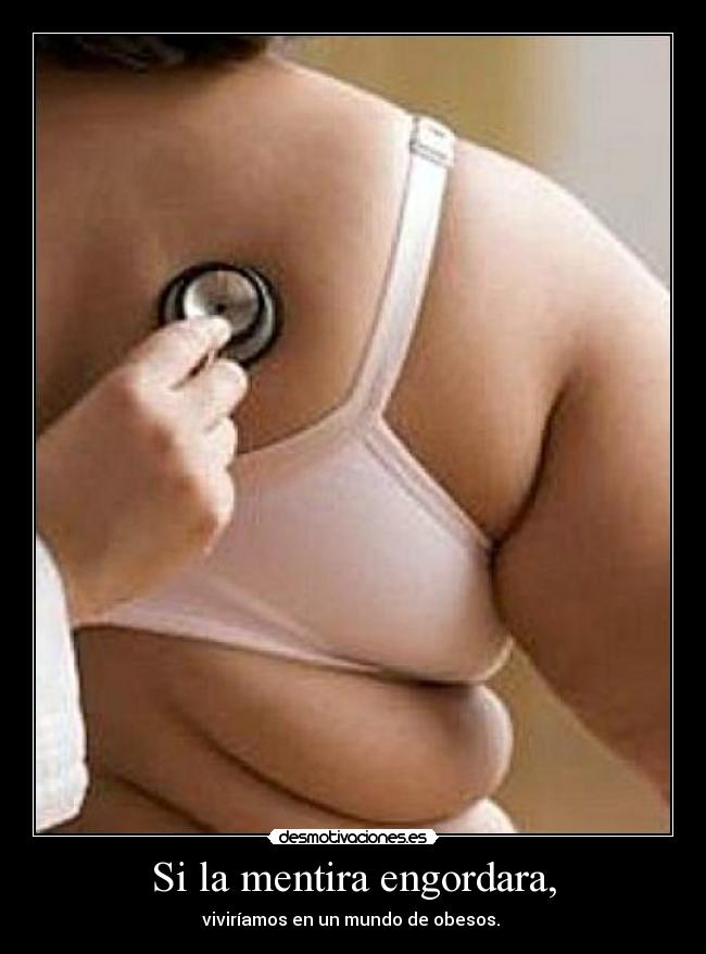 Si la mentira engordara, - 