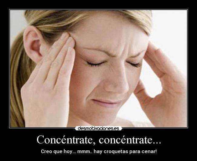 Concéntrate, concéntrate... - 