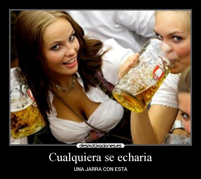 Cualquiera se echaria -