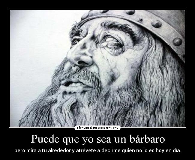 Puede que yo sea un bárbaro -