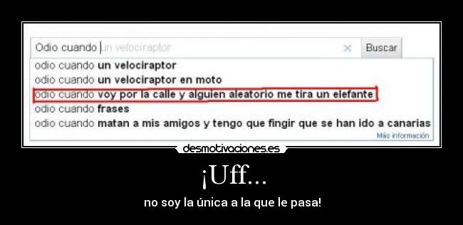 ¡Uff... -