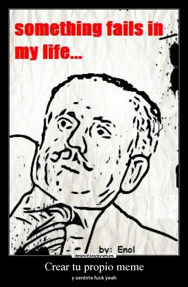 carteles meme creado por enol crear propio meme fuck yeahh aahhhh desmotivaciones