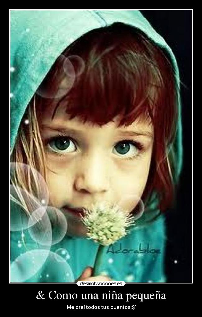 & Como una niña pequeña -