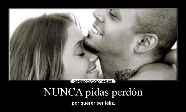 NUNCA pidas perdón - 