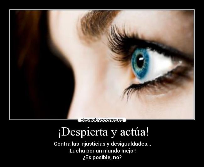 carteles despierta actua luchar mundo mejor nuevo posible posibilidad injusticias desigualdades desmotivaciones