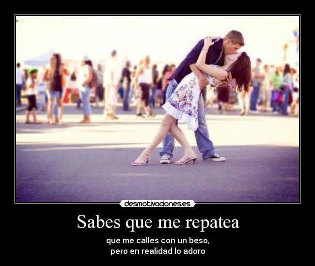 Sabes que me repatea -