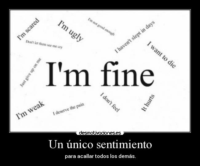 Un único sentimiento - para acallar todos los demás.