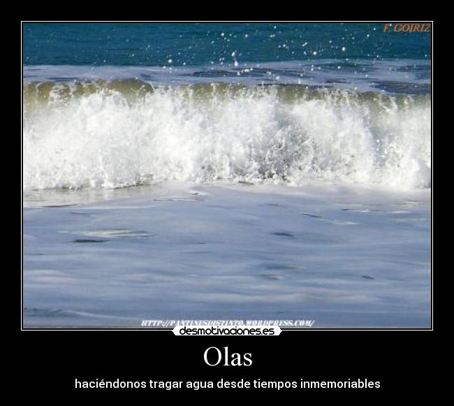 Olas - haciéndonos tragar agua desde tiempos inmemoriables