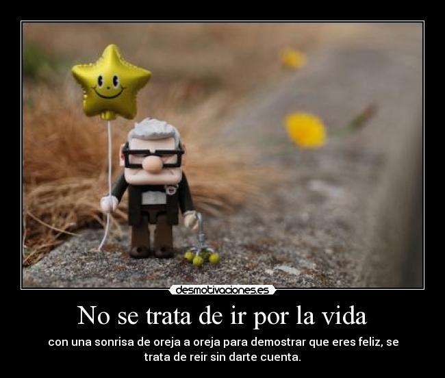 No se trata de ir por la vida -