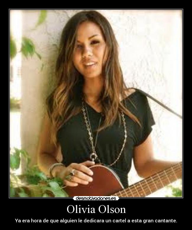 Olivia Olson - Ya era hora de que alguien le dedicara un cartel a esta gran cantante.