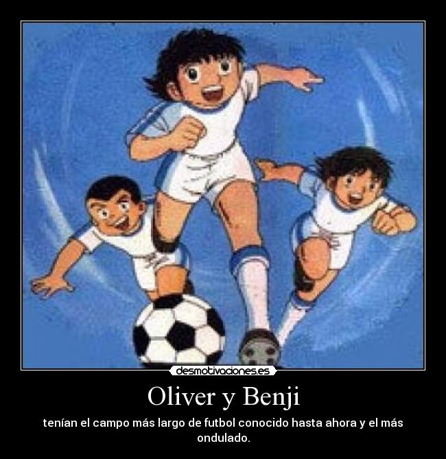 Oliver y Benji - tenían el campo más largo de futbol conocido hasta ahora y el más ondulado.
