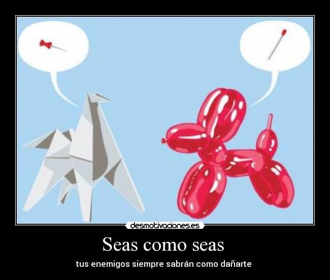 Seas como seas -