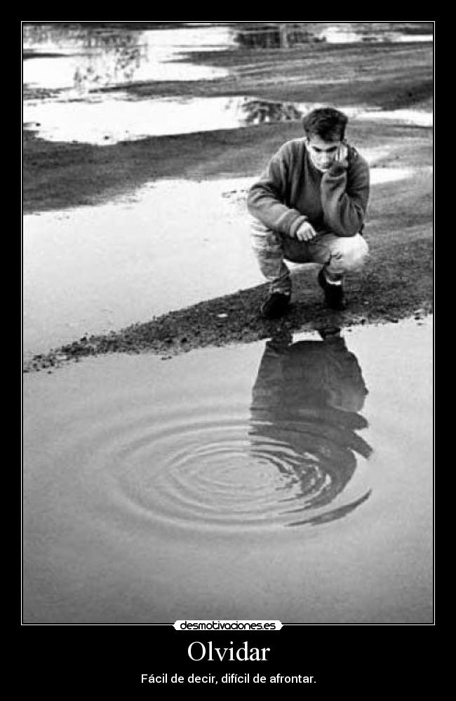Olvidar - Fácil de decir, difícil de afrontar.
