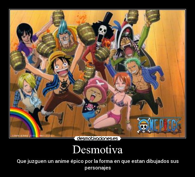 Desmotiva - Que juzguen un anime épico por la forma en que estan dibujados sus personajes