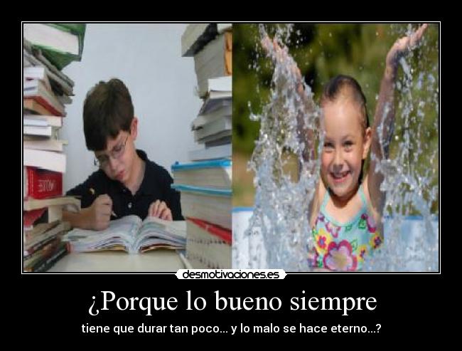 ¿Porque lo bueno siempre -