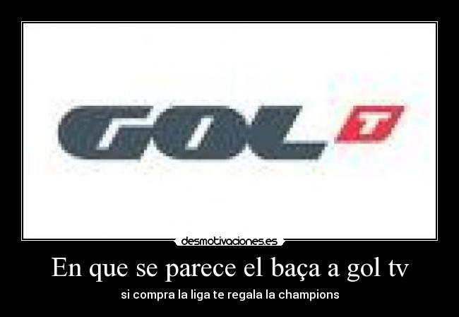 En que se parece el baça a gol tv -
