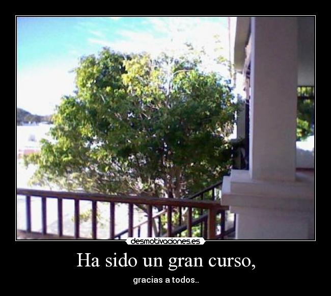 Ha sido un gran curso, -