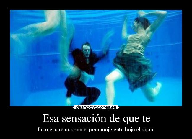 Esa sensación de que te - 