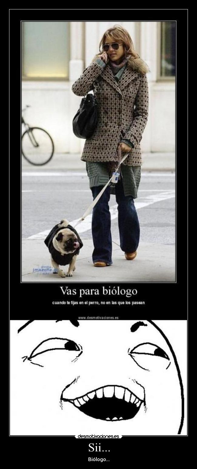 Sii... - Biólogo...