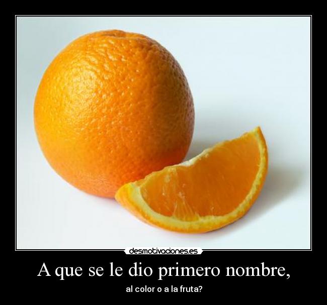 A que se le dio primero nombre, - al color o a la fruta?
