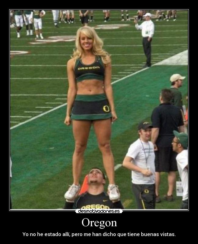 Oregon - Yo no he estado allí, pero me han dicho que tiene buenas vistas.