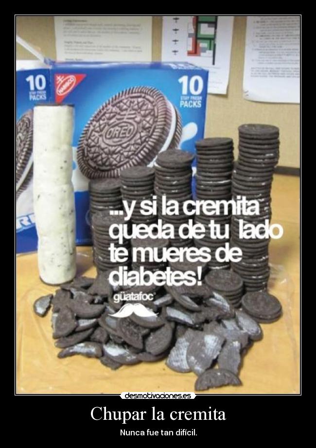 Chupar la cremita - Nunca fue tan difícil.