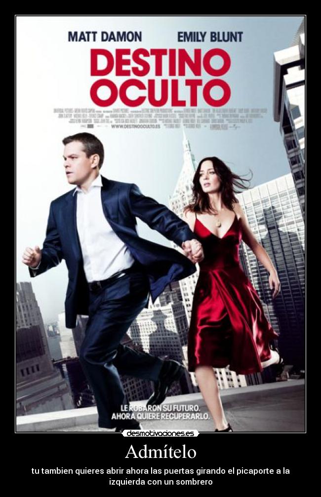 Admítelo - tu tambien quieres abrir ahora las puertas girando el picaporte a la
izquierda con un sombrero