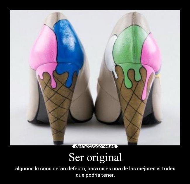 Ser original -