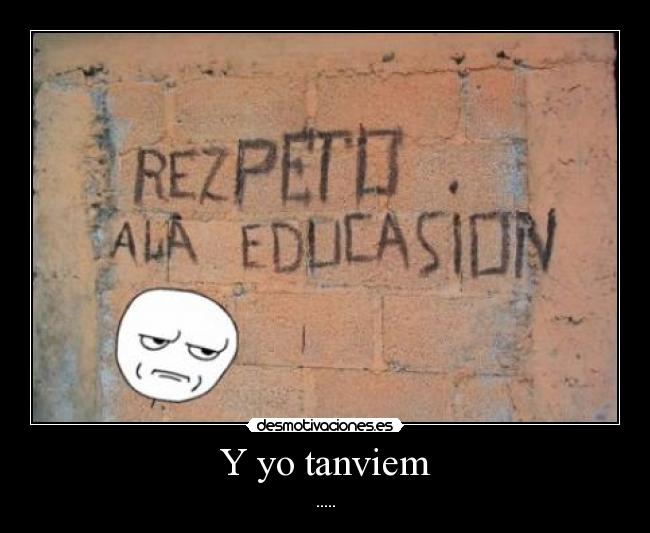 Y yo tanviem - .....