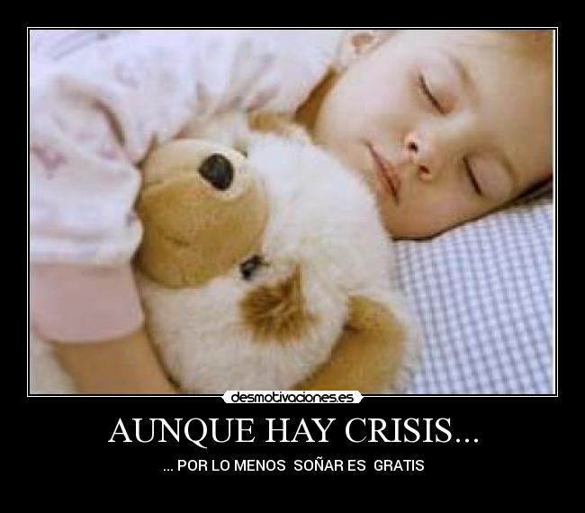 AUNQUE HAY CRISIS... - 