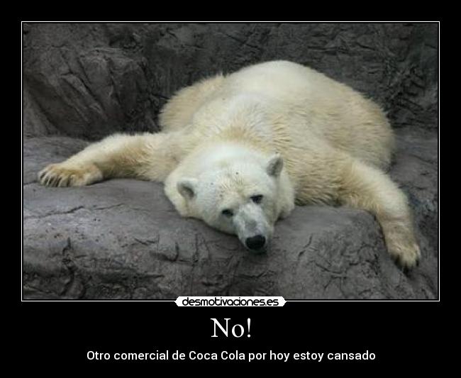No! - Otro comercial de Coca Cola por hoy estoy cansado