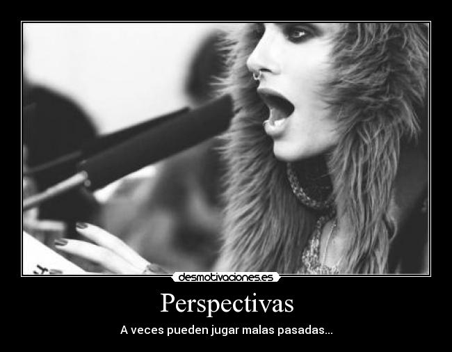 Perspectivas - A veces pueden jugar malas pasadas...