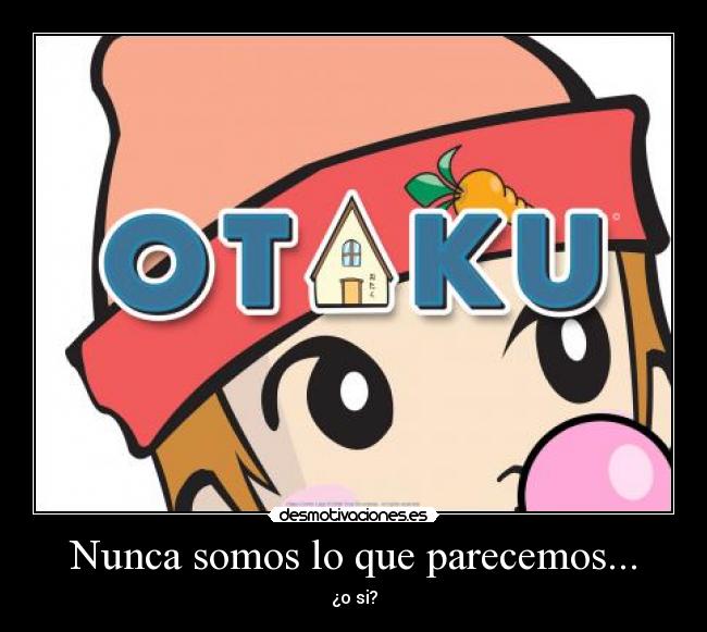 Nunca somos lo que parecemos... - 