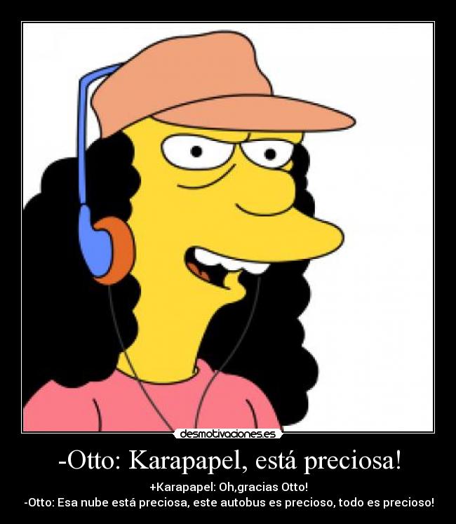 -Otto: Karapapel, está preciosa! -