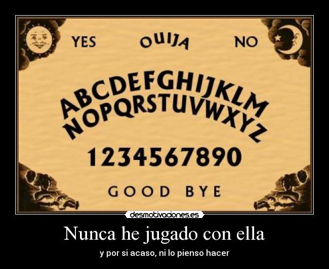 Nunca he jugado con ella -