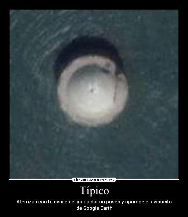 Típico - Aterrizas con tu ovni en el mar a dar un paseo y aparece el avioncito de Google Earth