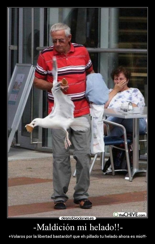 -Maldición mi helado!!- - +Volaros por la libertad bastardo!! que eh pillado tu helado ahora es mio!!!-
