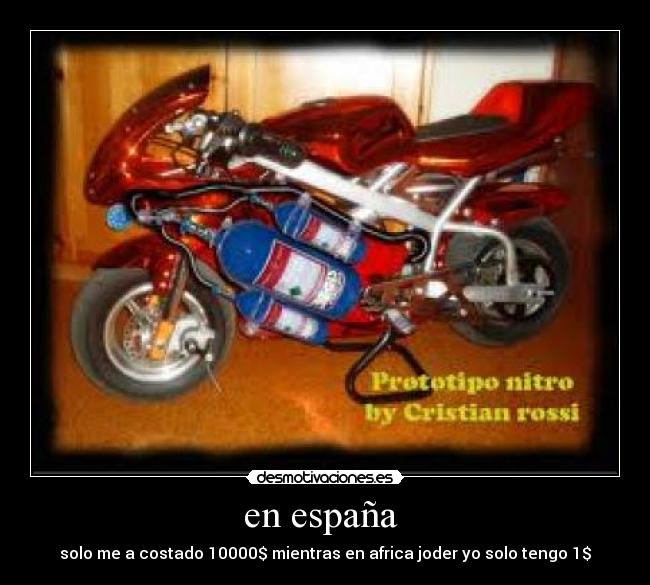 en españa - solo me a costado 10000$ mientras en africa joder yo solo tengo 1$