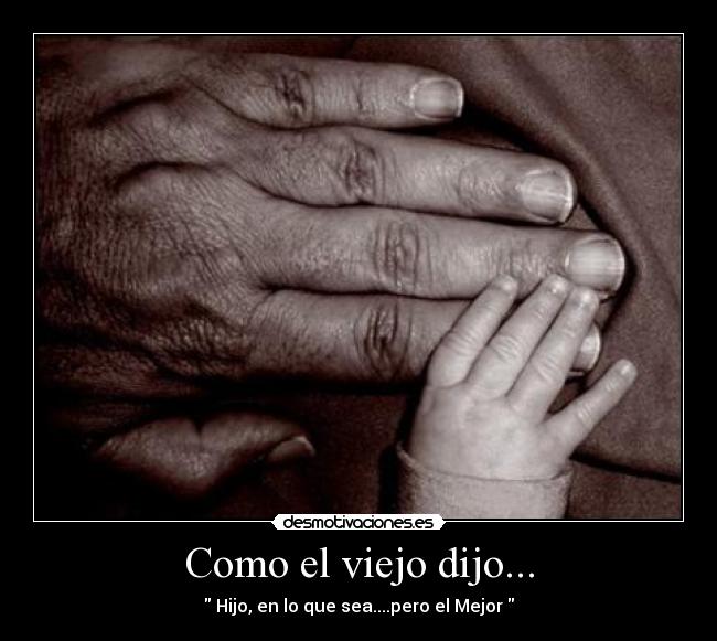 Como el viejo dijo... - 
