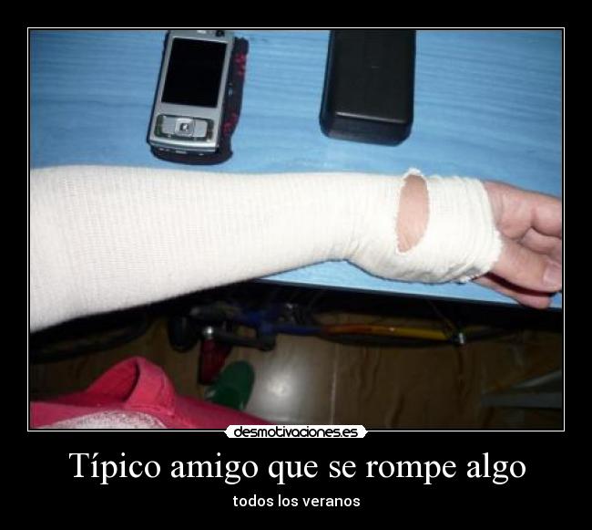 Típico amigo que se rompe algo - 