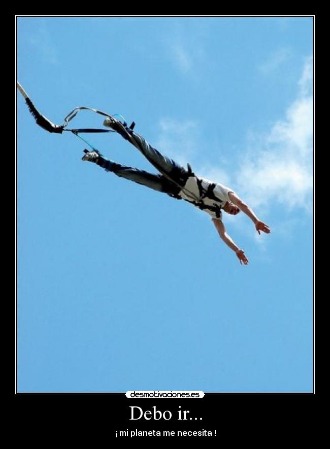 Debo ir... -
