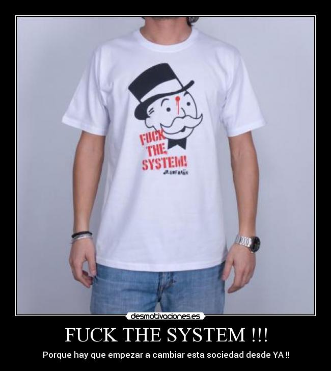 FUCK THE SYSTEM !!! -