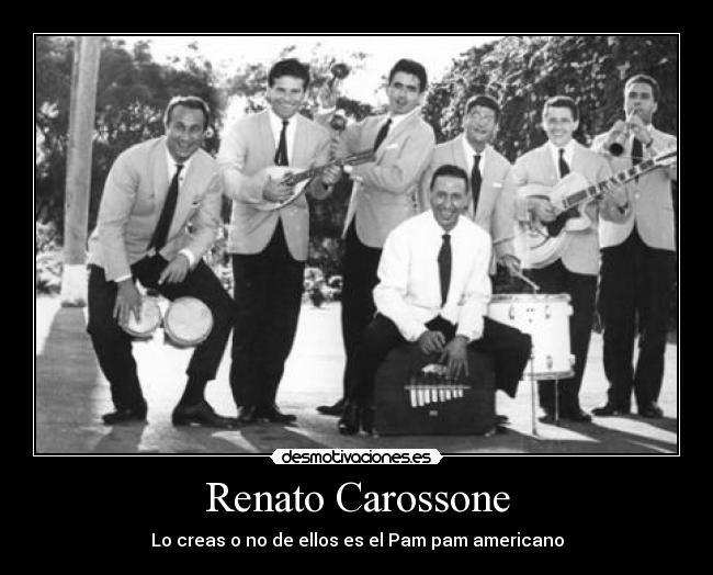 Renato Carossone - Lo creas o no de ellos es el Pam pam americano