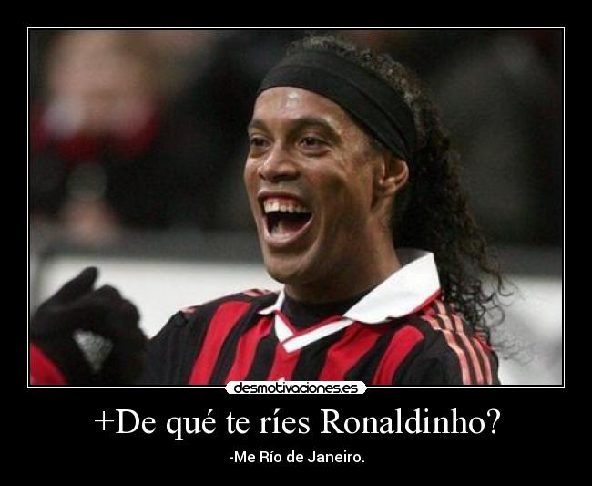 +De qué te ríes Ronaldinho? - 