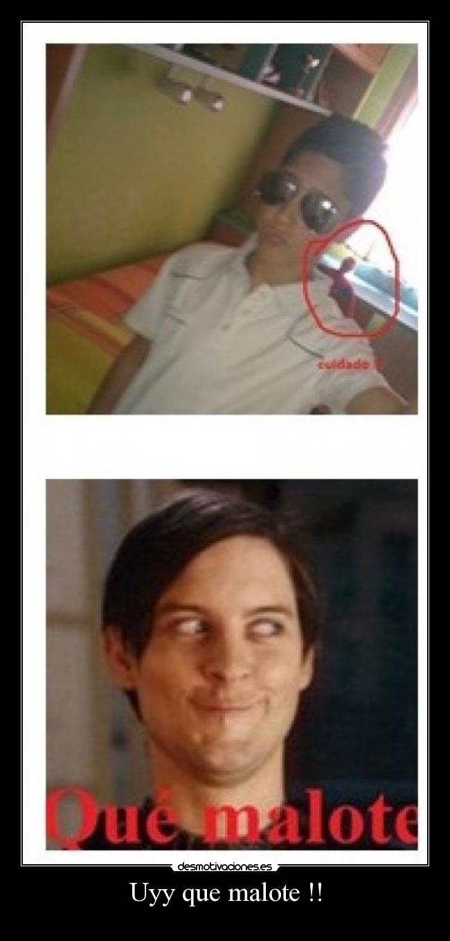 Uyy que malote !! - 