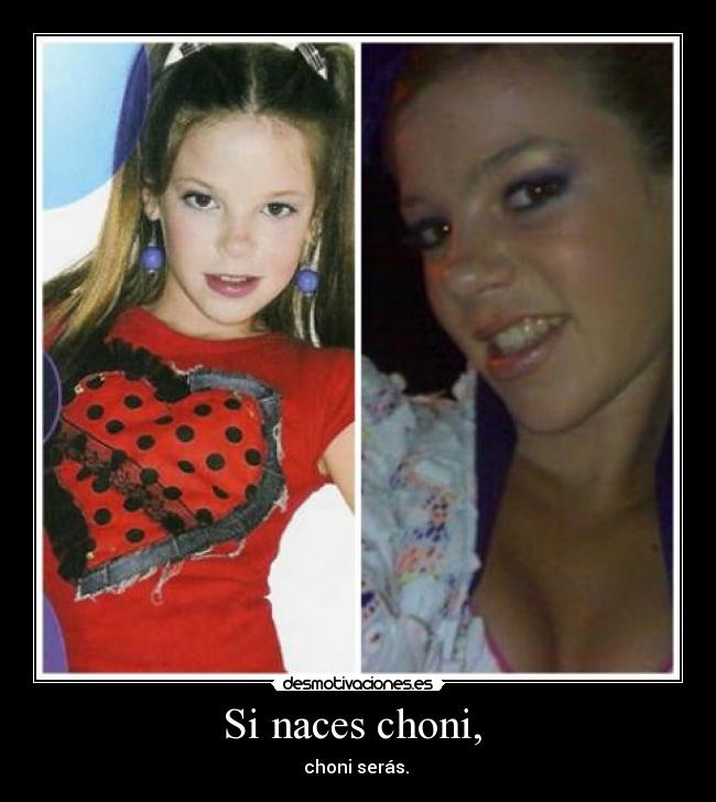 Si naces choni,  - 