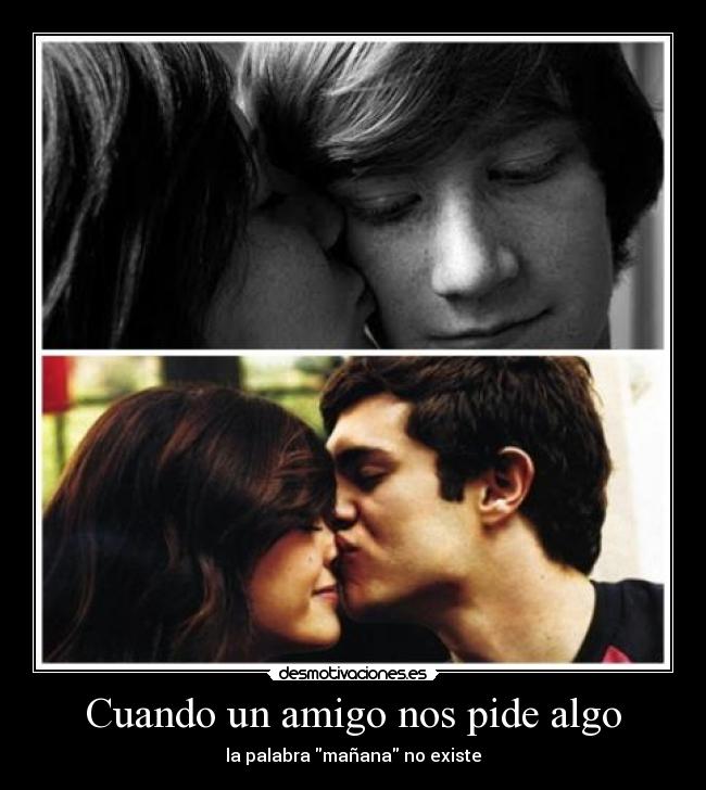 Cuando un amigo nos pide algo - la palabra mañana no existe