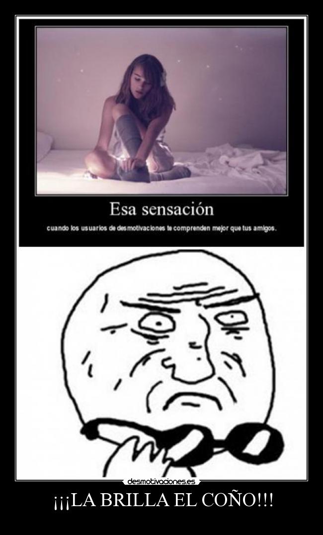 ¡¡¡LA BRILLA EL COÑO!!! -