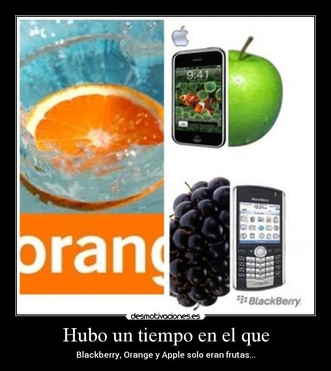 Hubo un tiempo en el que - Blackberry, Orange y Apple solo eran frutas...